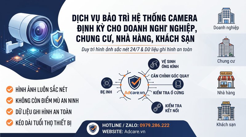 Dịch Vụ Bảo Trì Hệ Thống Camera Định Kỳ Cho Doanh Nghiệp, Chung Cư, Nhà Hàng, Khách Sạn