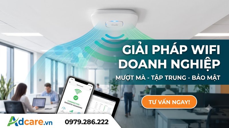 Giải Pháp Wifi Doanh Nghiệp Cho Văn Phòng: Controller & Roaming Mượt Mà